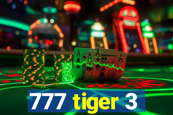 777 tiger 3